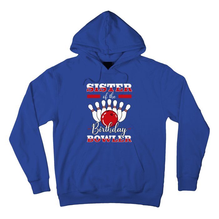 Sister Of The Birthday Bowler Bday Bowling Party Celebration Hoodie