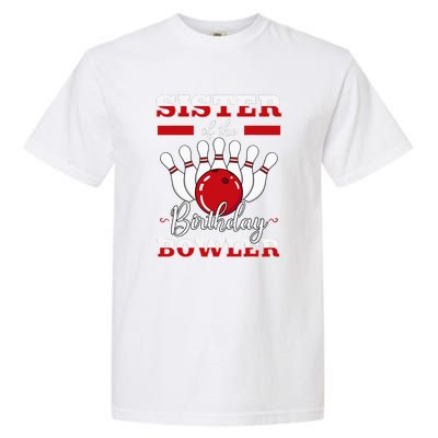 Sister Of The Birthday Bowler Bday Bowling Party Celebration Garment-Dyed Heavyweight T-Shirt