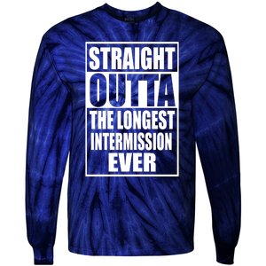 Straight Outta The Longest Intermission Ever Tie-Dye Long Sleeve Shirt