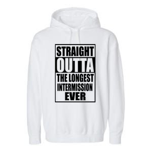 Straight Outta The Longest Intermission Ever Garment-Dyed Fleece Hoodie