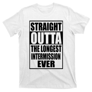 Straight Outta The Longest Intermission Ever T-Shirt