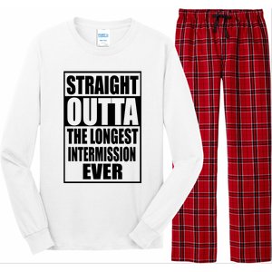 Straight Outta The Longest Intermission Ever Long Sleeve Pajama Set