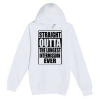 Straight Outta The Longest Intermission Ever Premium Pullover Hoodie