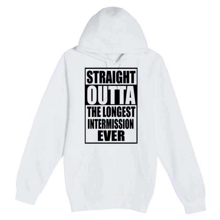 Straight Outta The Longest Intermission Ever Premium Pullover Hoodie