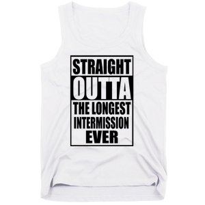 Straight Outta The Longest Intermission Ever Tank Top