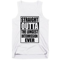 Straight Outta The Longest Intermission Ever Tank Top