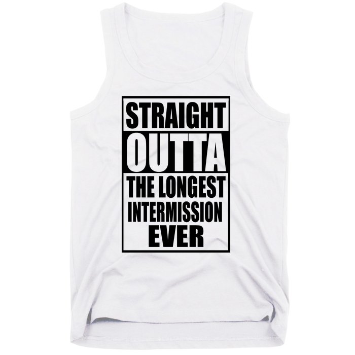 Straight Outta The Longest Intermission Ever Tank Top