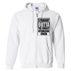 Straight Outta The Longest Intermission Ever Full Zip Hoodie