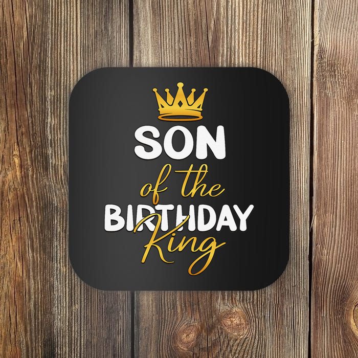 Son Of The Birthday King Bday Party Idea For Dad Coaster