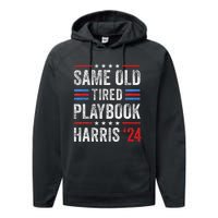 Same Old Tired Playbook Funny Sarcastic Election 2024 Saying Performance Fleece Hoodie