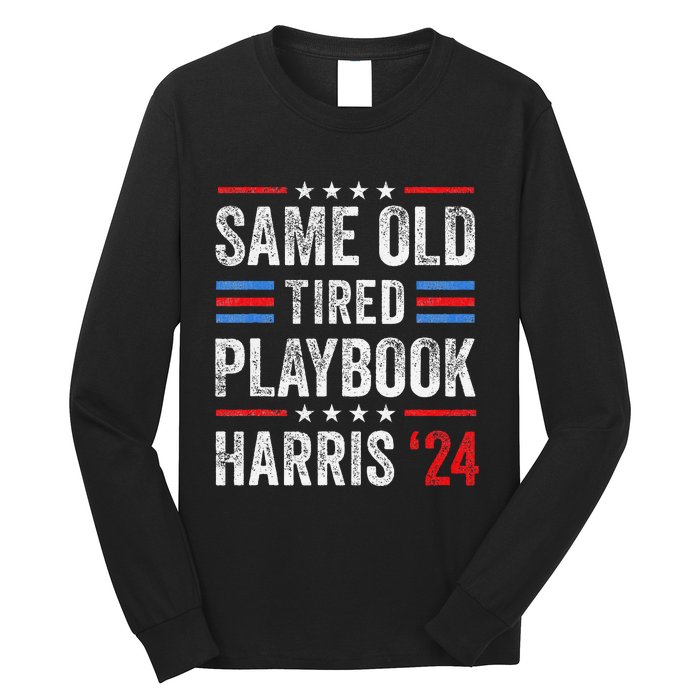 Same Old Tired Playbook Funny Sarcastic Election 2024 Saying Long Sleeve Shirt