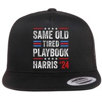 Same Old Tired Playbook Funny Sarcastic Election 2024 Saying Flat Bill Trucker Hat