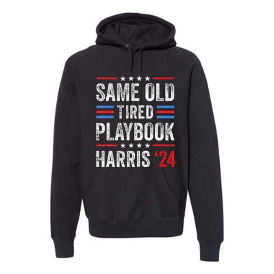 Same Old Tired Playbook Funny Sarcastic Election 2024 Saying Premium Hoodie