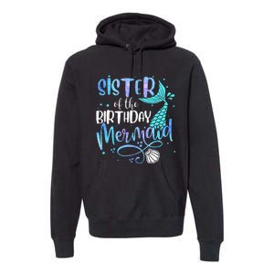 Sister Of The Birthday Mermaid Family Matching Party Squad Premium Hoodie