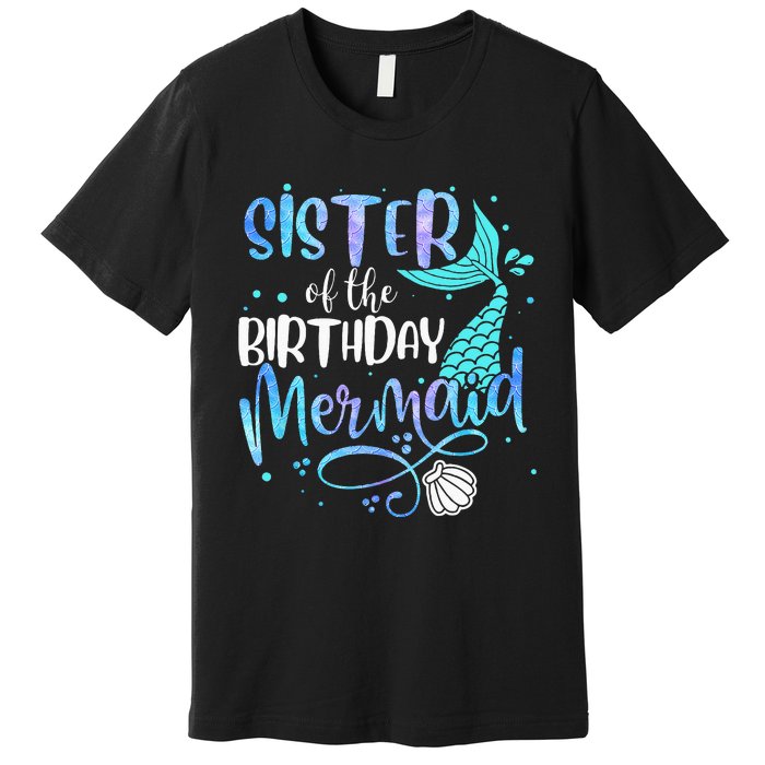 Sister Of The Birthday Mermaid Family Matching Party Squad Premium T-Shirt