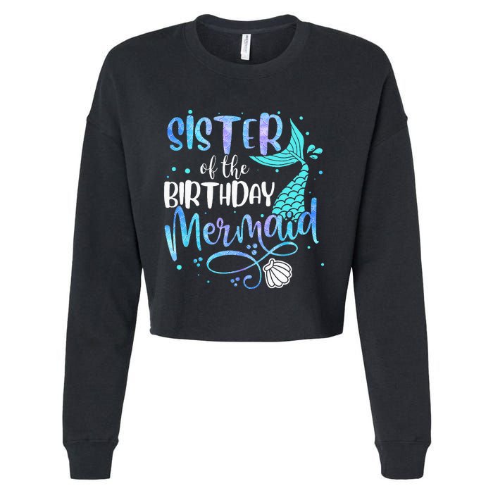 Sister Of The Birthday Mermaid Family Matching Party Squad Cropped Pullover Crew