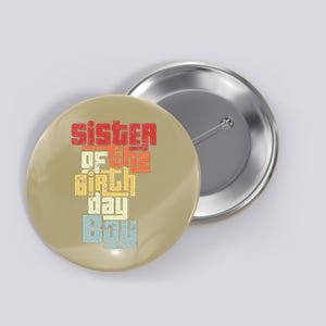 Sister Of The Birthday Son Matching Family Design Button