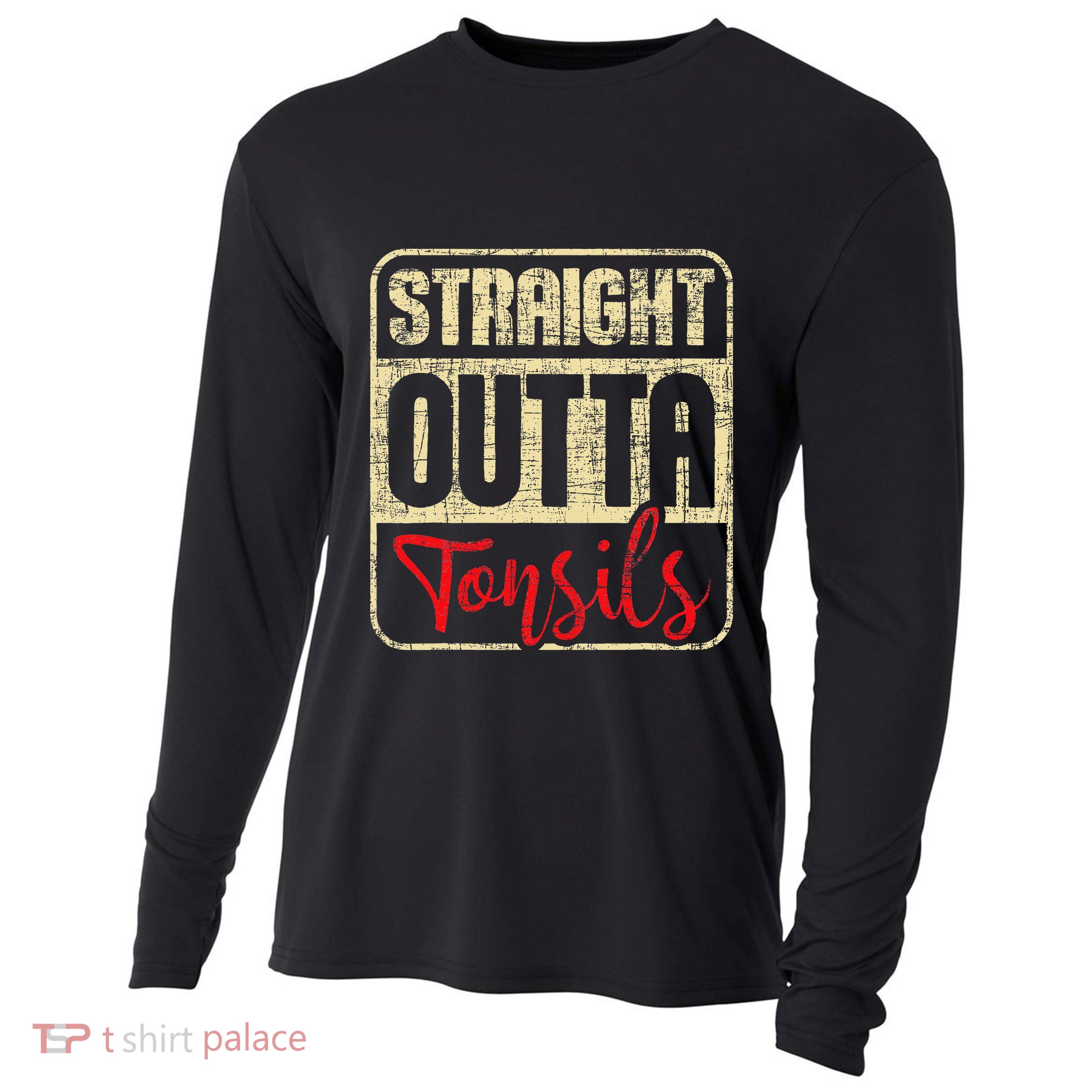 Straight Outta Tonsils Tonsil Removal Surgery Recovery Cooling Performance Long Sleeve Crew