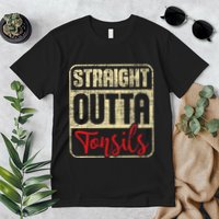 Straight Outta Tonsils Tonsil Removal Surgery Recovery Premium T-Shirt