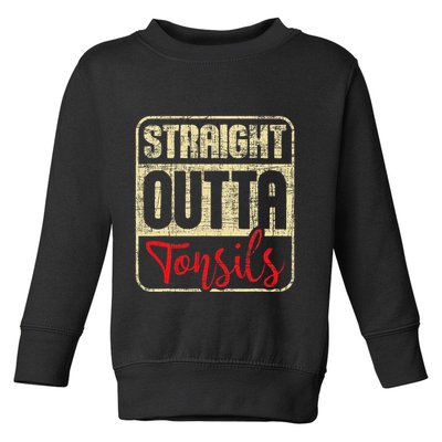 Straight Outta Tonsils Tonsil Removal Surgery Recovery Toddler Sweatshirt