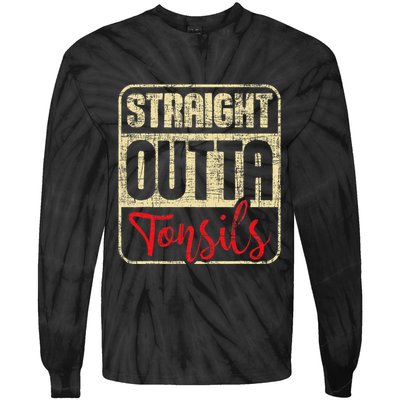 Straight Outta Tonsils Tonsil Removal Surgery Recovery Tie-Dye Long Sleeve Shirt