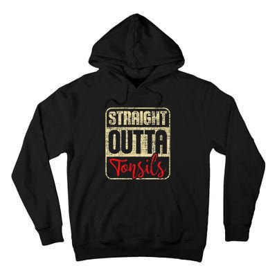 Straight Outta Tonsils Tonsil Removal Surgery Recovery Tall Hoodie