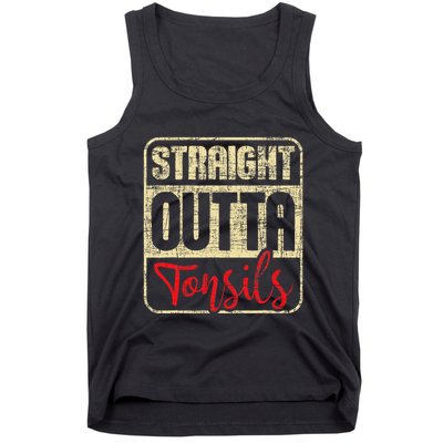 Straight Outta Tonsils Tonsil Removal Surgery Recovery Tank Top
