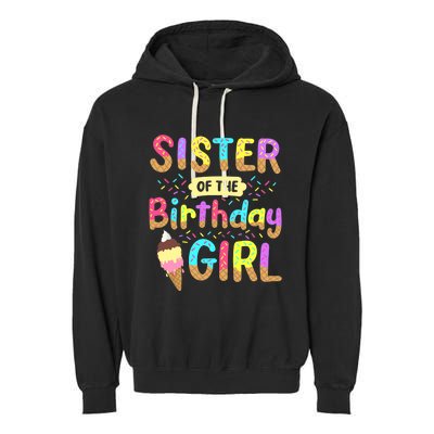 Sister Of The Birthday Day Ice Cream Party Family Garment-Dyed Fleece Hoodie