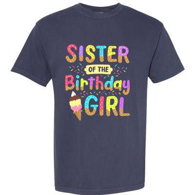 Sister Of The Birthday Day Ice Cream Party Family Garment-Dyed Heavyweight T-Shirt