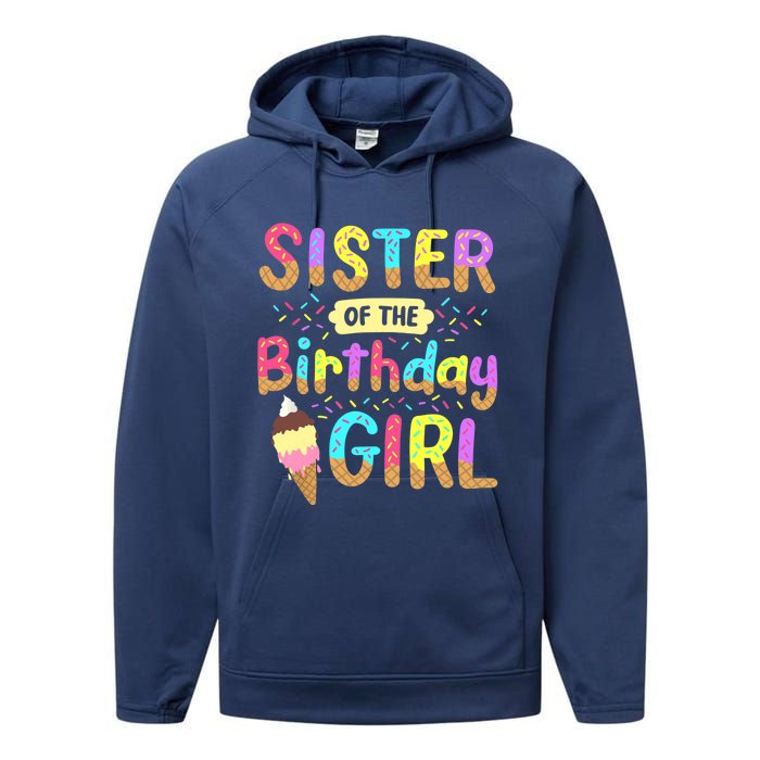 Sister Of The Birthday Day Ice Cream Party Family Performance Fleece Hoodie