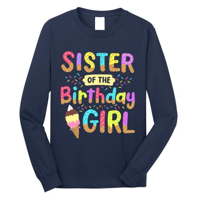 Sister Of The Birthday Day Ice Cream Party Family Long Sleeve Shirt