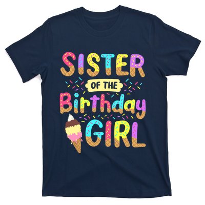 Sister Of The Birthday Day Ice Cream Party Family T-Shirt