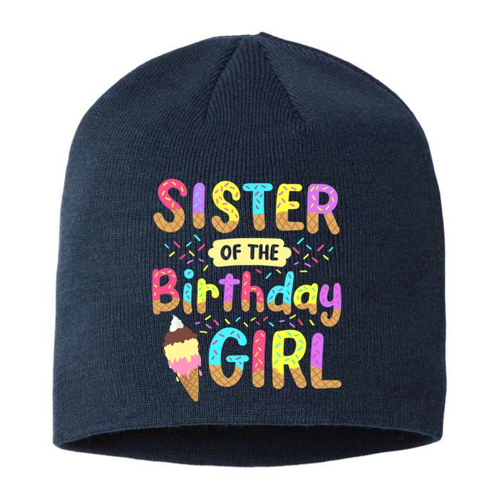 Sister Of The Birthday Day Ice Cream Party Family Sustainable Beanie