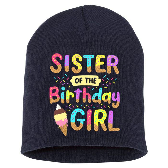 Sister Of The Birthday Day Ice Cream Party Family Short Acrylic Beanie