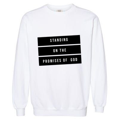 Standing On The Promises Of God Garment-Dyed Sweatshirt