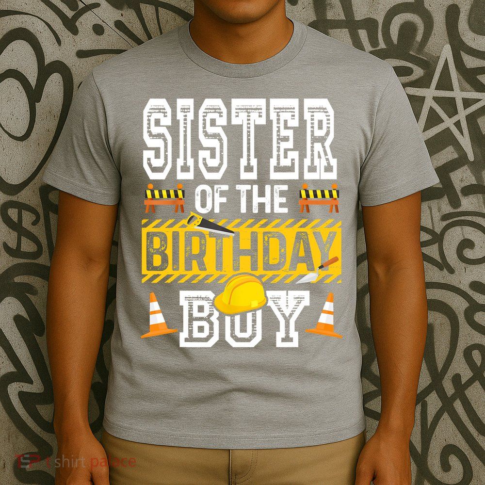 Sister Of The Birthday Boy Construction Birthday Party Hat T-Shirt