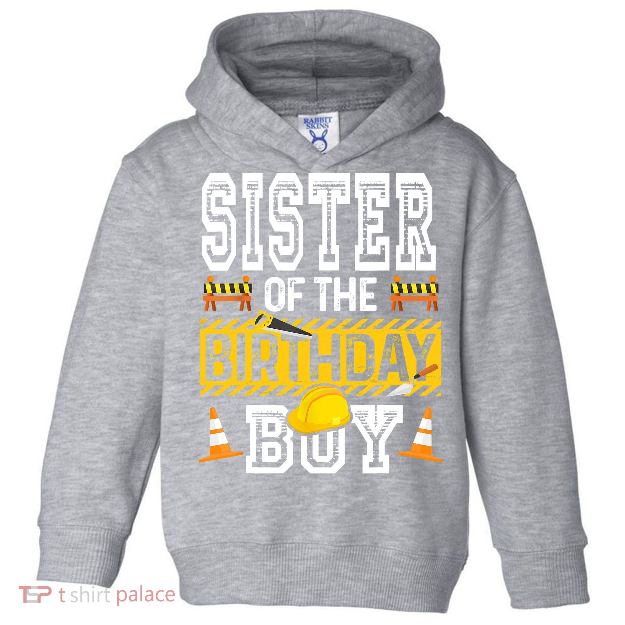 Sister Of The Birthday Boy Construction Birthday Party Hat Toddler Hoodie
