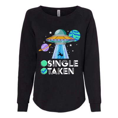 Single Or Taken Funny Alien Ufo Valentines Day Ufo Fan Gift Great Gift Womens California Wash Sweatshirt