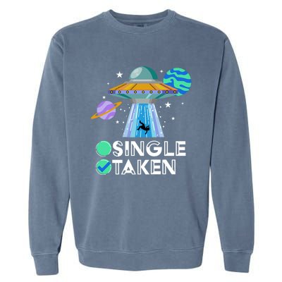 Single Or Taken Funny Alien Ufo Valentines Day Ufo Fan Gift Great Gift Garment-Dyed Sweatshirt