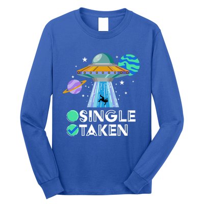 Single Or Taken Funny Alien Ufo Valentines Day Ufo Fan Gift Great Gift Long Sleeve Shirt