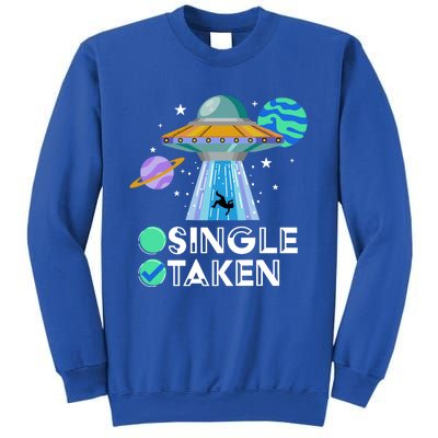 Single Or Taken Funny Alien Ufo Valentines Day Ufo Fan Gift Great Gift Sweatshirt