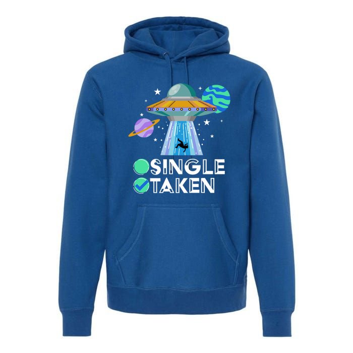 Single Or Taken Funny Alien Ufo Valentines Day Ufo Fan Gift Great Gift Premium Hoodie