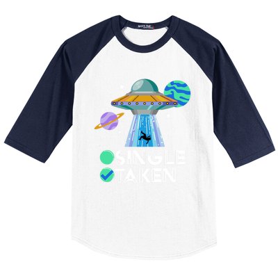 Single Or Taken Funny Alien Ufo Valentines Day Ufo Fan Gift Great Gift Baseball Sleeve Shirt