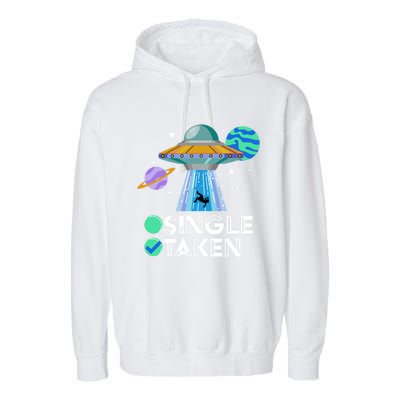 Single Or Taken Funny Alien Ufo Valentines Day Ufo Fan Gift Great Gift Garment-Dyed Fleece Hoodie