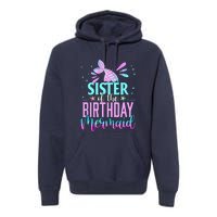 Sister Of The Birthday Mermaid Funny Matching Party Premium Hoodie