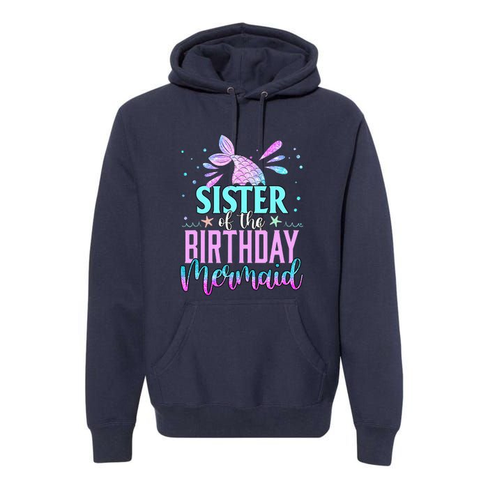 Sister Of The Birthday Mermaid Funny Matching Party Premium Hoodie