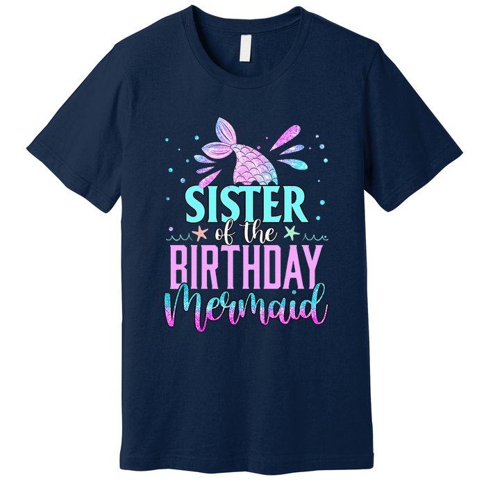 Sister Of The Birthday Mermaid Funny Matching Party Premium T-Shirt