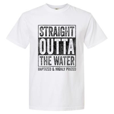 Straight Outta The Water Baptized Highly Prized Baptist Garment-Dyed Heavyweight T-Shirt