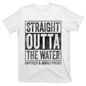 Straight Outta The Water Baptized Highly Prized Baptist T-Shirt