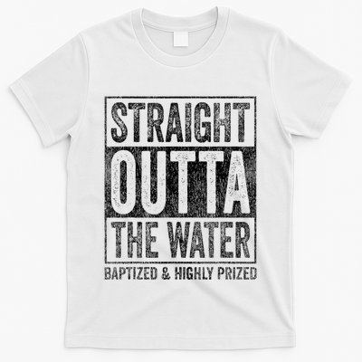 Straight Outta The Water Baptized Highly Prized Baptist T-Shirt